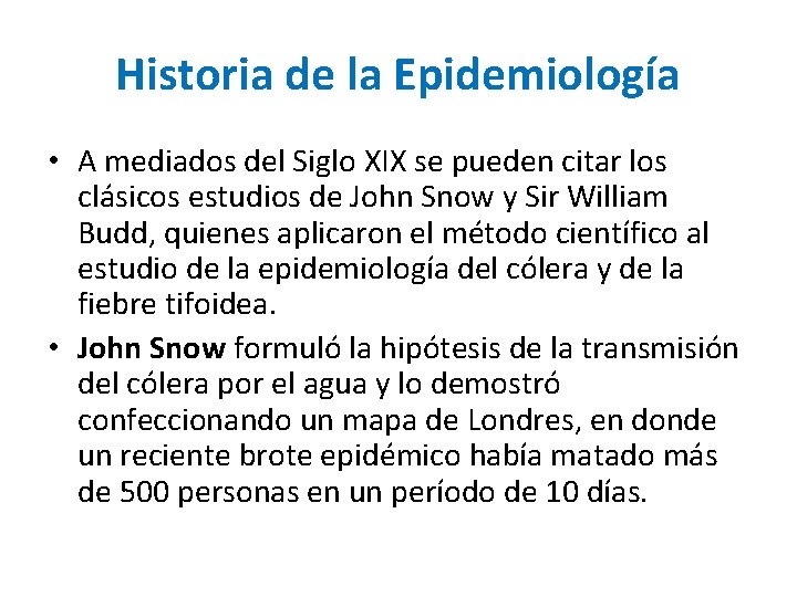 Historia de la Epidemiología • A mediados del Siglo XIX se pueden citar los