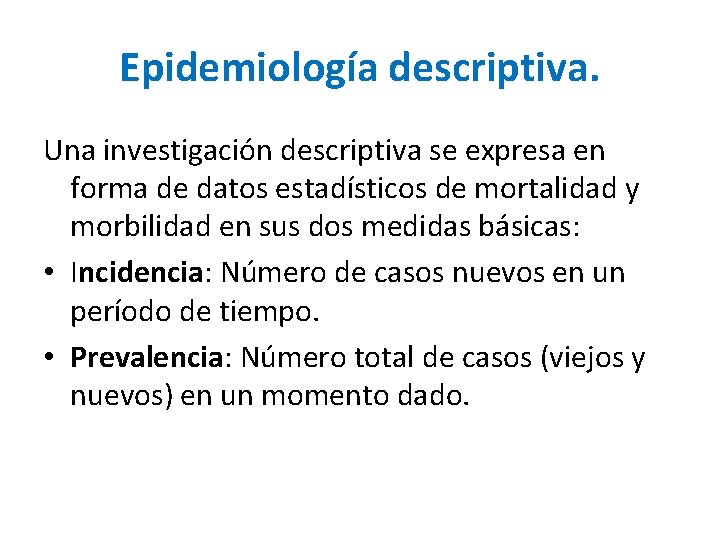 Epidemiología descriptiva. Una investigación descriptiva se expresa en forma de datos estadísticos de mortalidad