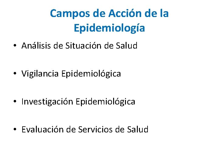 Campos de Acción de la Epidemiología • Análisis de Situación de Salud • Vigilancia