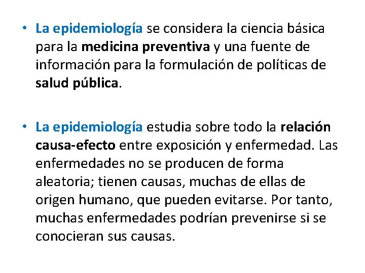  • La epidemiología se considera la ciencia básica para la medicina preventiva y