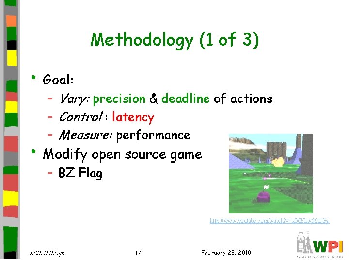 Methodology (1 of 3) • Goal: – Vary: precision & deadline of actions –