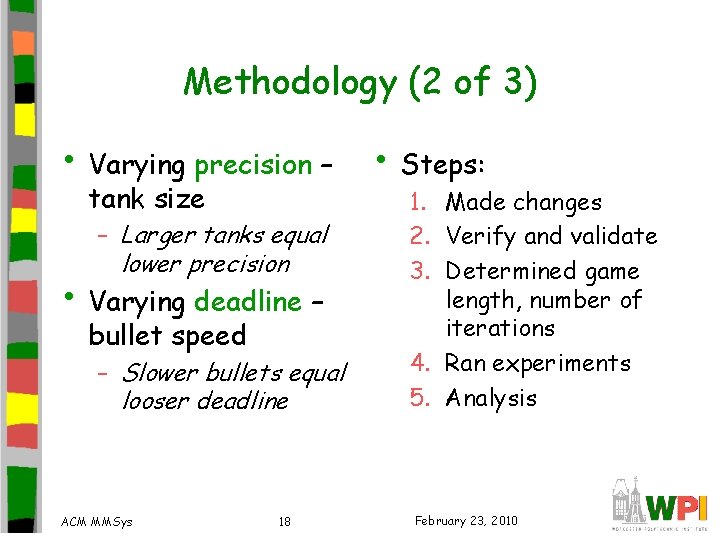 Methodology (2 of 3) • Varying precision – • Steps: tank size – Larger