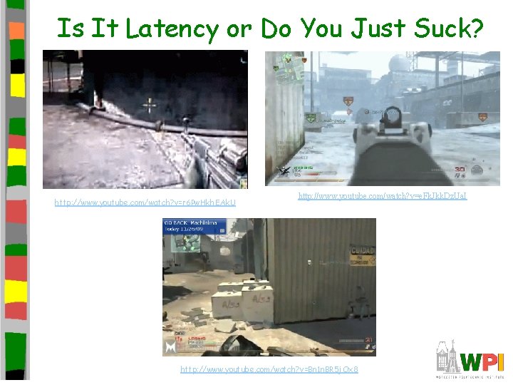 Is It Latency or Do You Just Suck? http: //www. youtube. com/watch? v=r 6