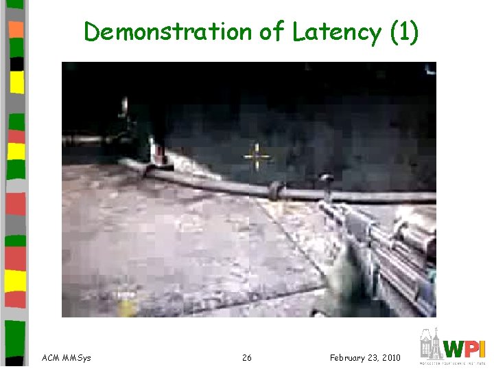 Demonstration of Latency (1) ACM MMSys 26 February 23, 2010 