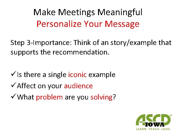 Make Meetings Meaningful Personalize Your Message Step 3 -Importance: Think of an story/example that