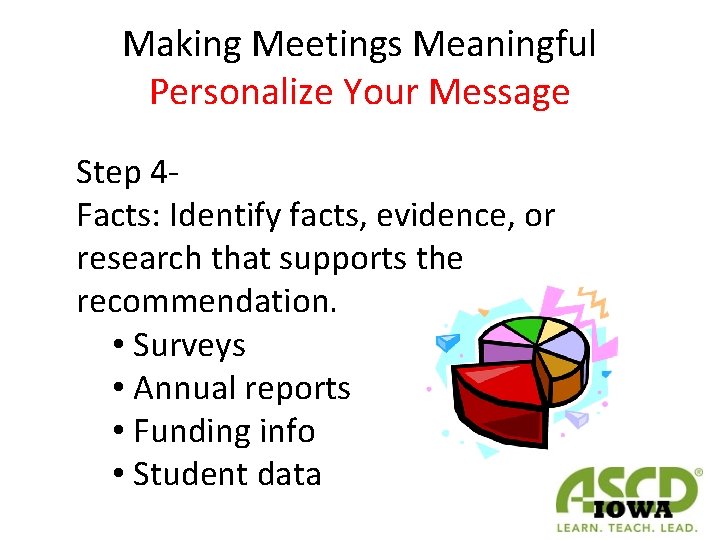 Making Meetings Meaningful Personalize Your Message Step 4 Facts: Identify facts, evidence, or research