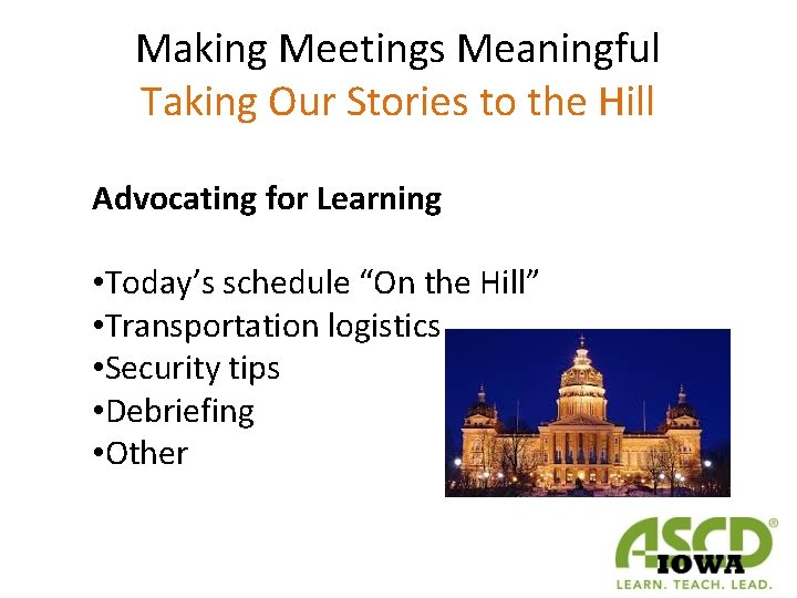 Making Meetings Meaningful Taking Our Stories to the Hill Advocating for Learning • Today’s