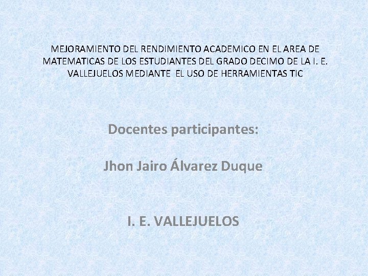 MEJORAMIENTO DEL RENDIMIENTO ACADEMICO EN EL AREA DE MATEMATICAS DE LOS ESTUDIANTES DEL GRADO