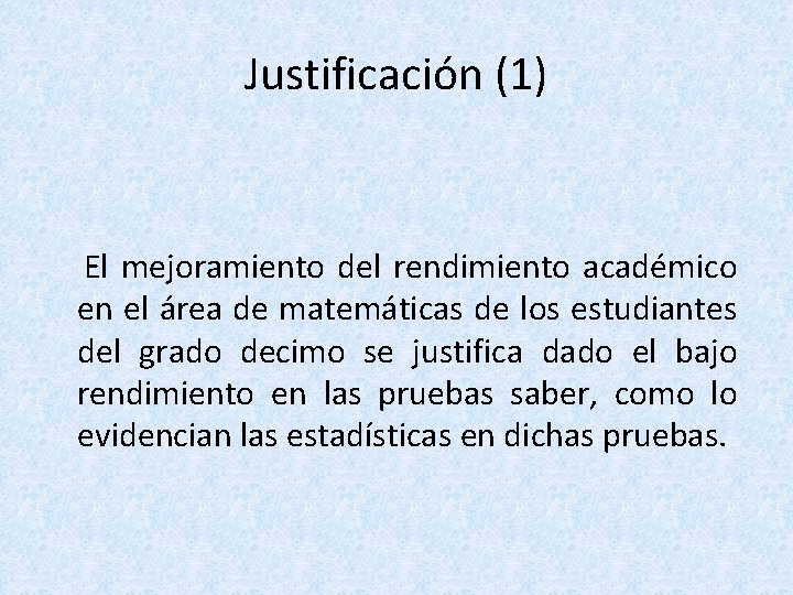 Justificación (1) El mejoramiento del rendimiento académico en el área de matemáticas de los