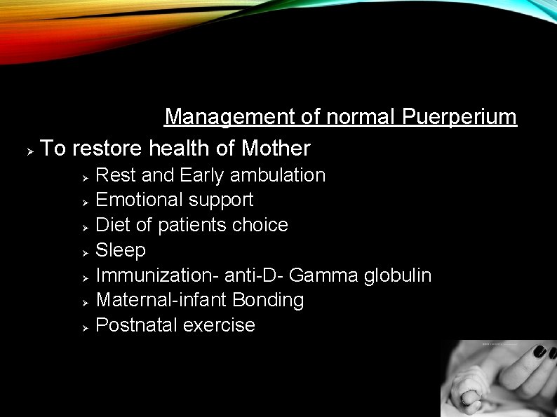 Management of normal Puerperium Ø To restore health of Mother Ø Ø Ø Ø