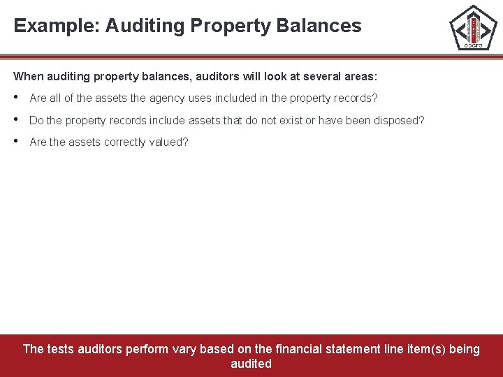 Example: Auditing Property Balances When auditing property balances, auditors will look at several areas: