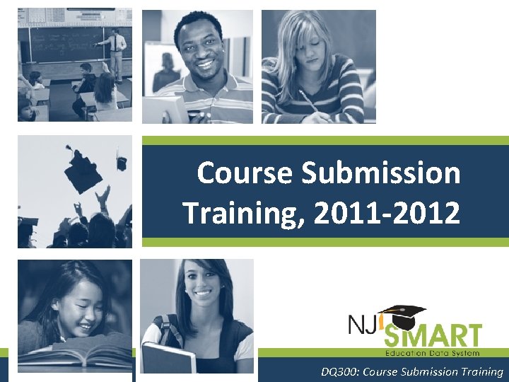 Course Submission Training, 2011 -2012 Course #: Course. Training name DQ 300: Course Submission