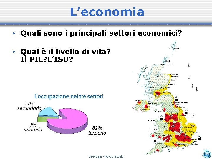 L’economia • Quali sono i principali settori economici? • Qual è il livello di