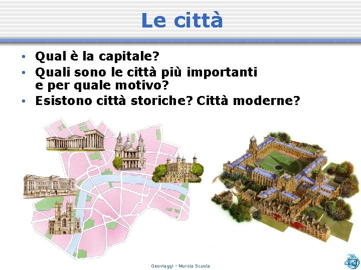 Le città • Qual è la capitale? • Quali sono le città più importanti