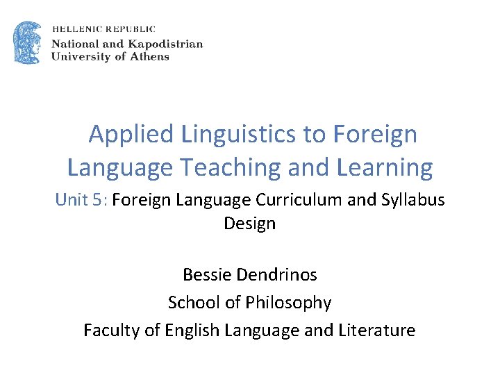 Applied Linguistics to Foreign Language Teaching and Learning Unit 5: Foreign Language Curriculum and