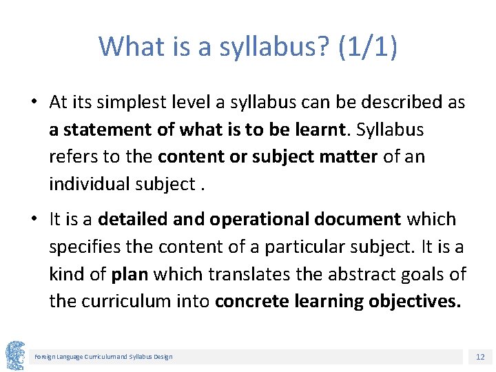 What is a syllabus? (1/1) • At its simplest level a syllabus can be