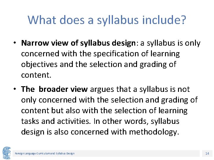 What does a syllabus include? • Narrow view of syllabus design: a syllabus is