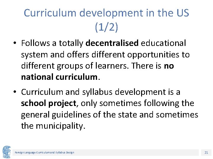 Curriculum development in the US (1/2) • Follows a totally decentralised educational system and