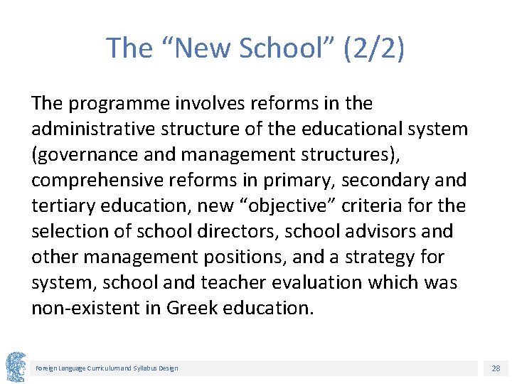 The “New School” (2/2) The programme involves reforms in the administrative structure of the