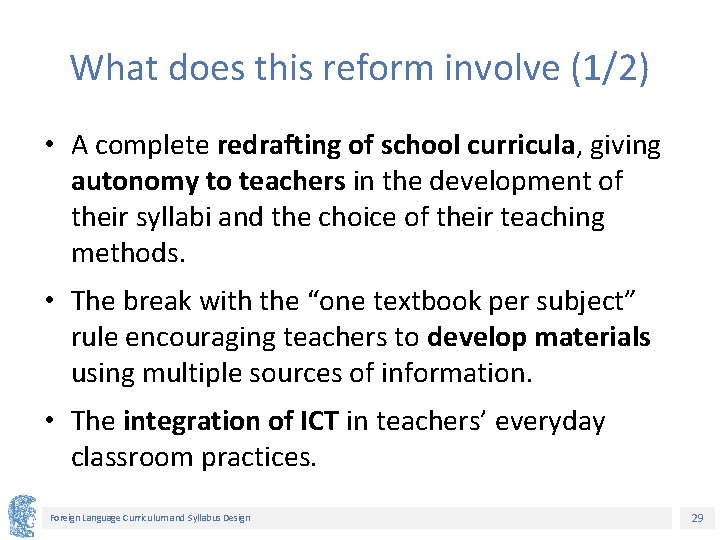What does this reform involve (1/2) • A complete redrafting of school curricula, giving