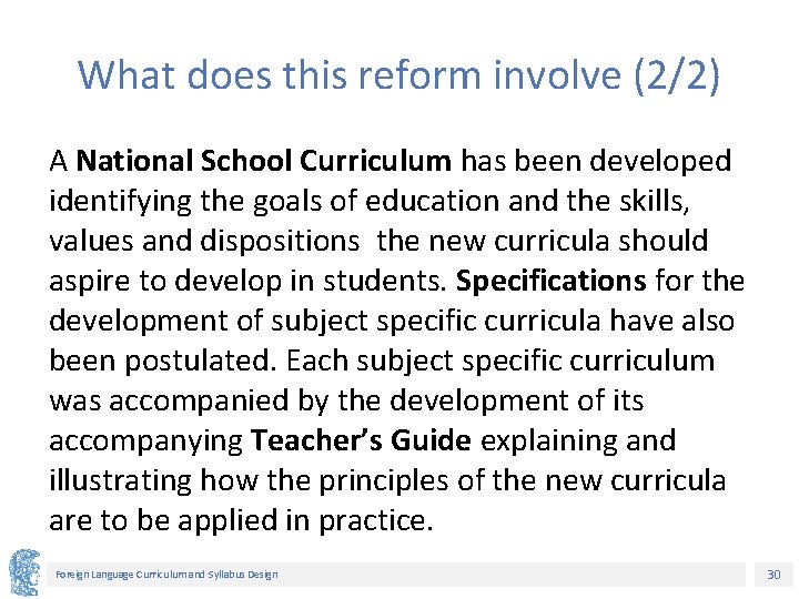 What does this reform involve (2/2) A National School Curriculum has been developed identifying