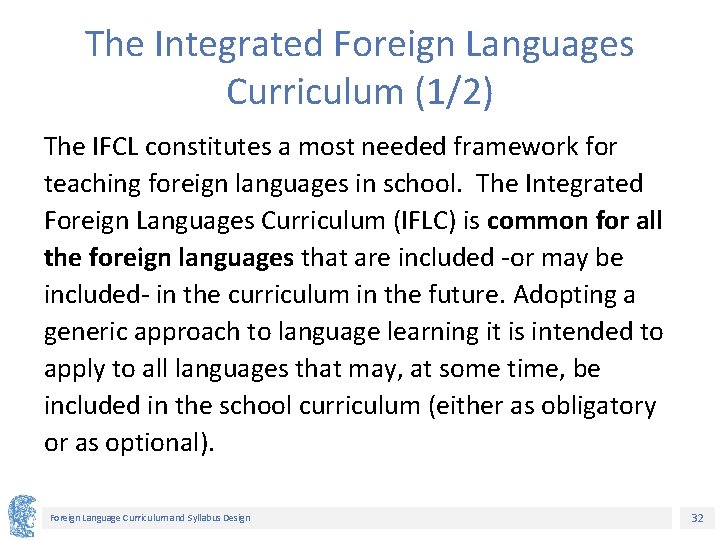 The Integrated Foreign Languages Curriculum (1/2) The IFCL constitutes a most needed framework for