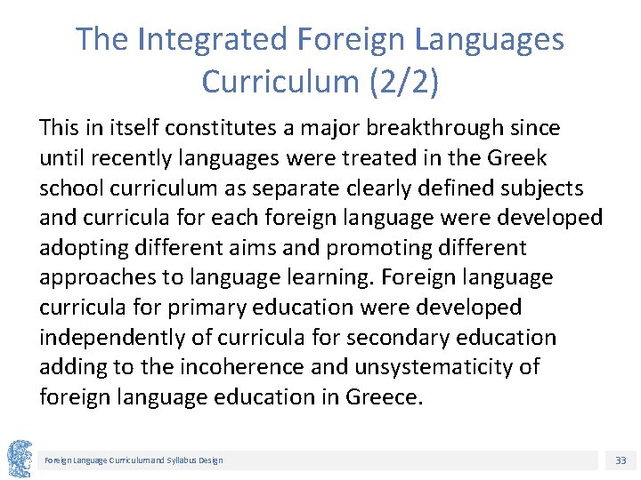 The Integrated Foreign Languages Curriculum (2/2) This in itself constitutes a major breakthrough since