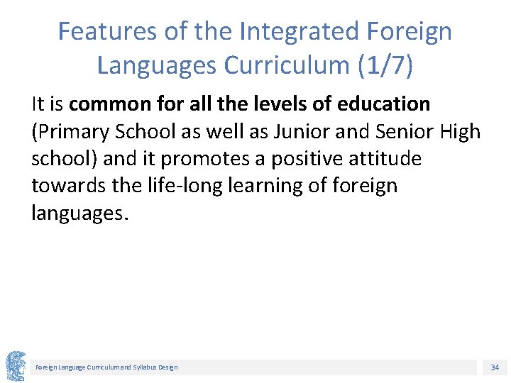 Features of the Integrated Foreign Languages Curriculum (1/7) It is common for all the