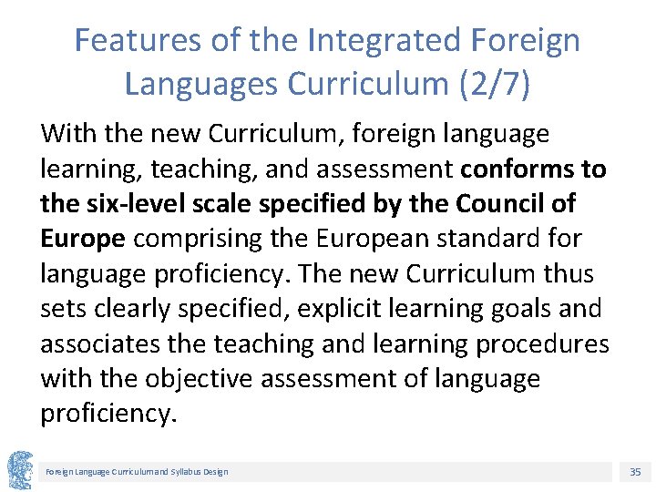 Features of the Integrated Foreign Languages Curriculum (2/7) With the new Curriculum, foreign language