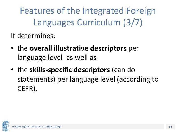 Features of the Integrated Foreign Languages Curriculum (3/7) It determines: • the overall illustrative