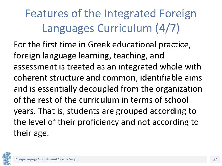Features of the Integrated Foreign Languages Curriculum (4/7) For the first time in Greek