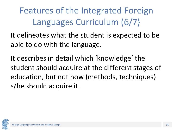 Features of the Integrated Foreign Languages Curriculum (6/7) It delineates what the student is