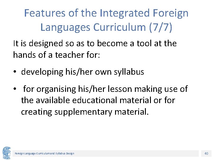 Features of the Integrated Foreign Languages Curriculum (7/7) It is designed so as to