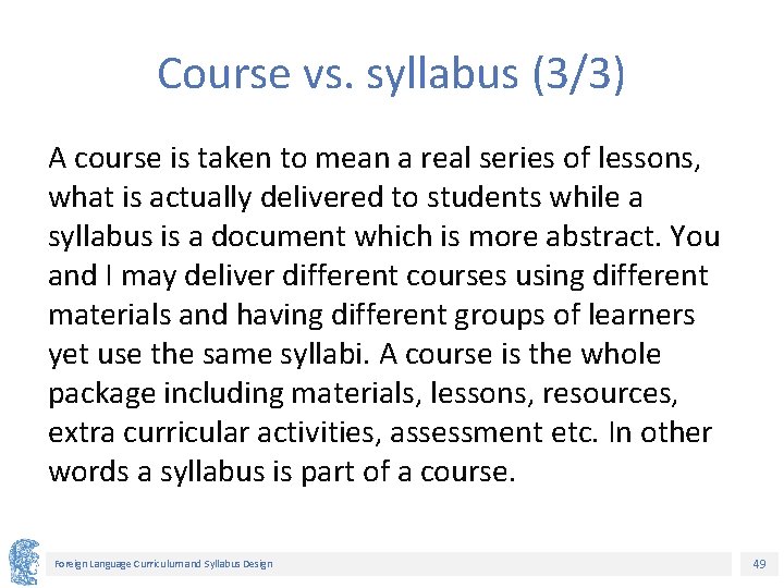 Course vs. syllabus (3/3) A course is taken to mean a real series of