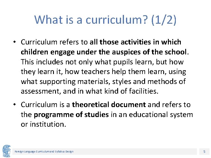 What is a curriculum? (1/2) • Curriculum refers to all those activities in which