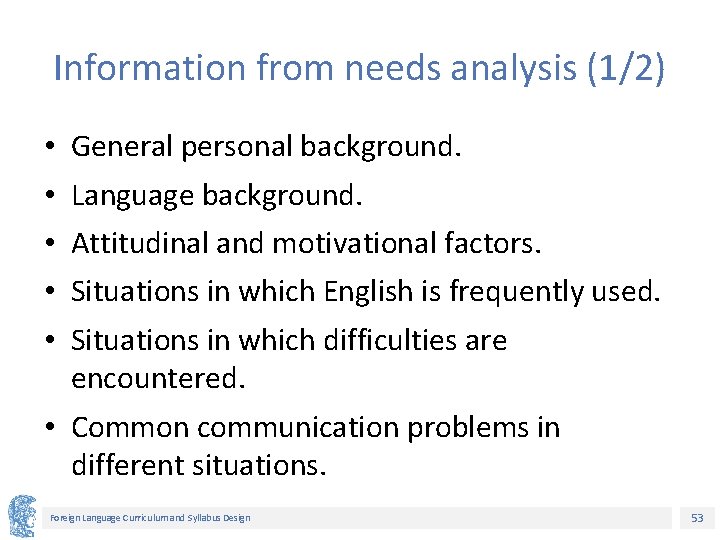 Information from needs analysis (1/2) • • • General personal background. Language background. Attitudinal