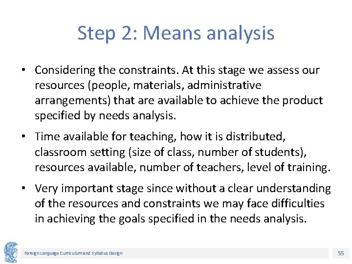 Step 2: Means analysis • Considering the constraints. At this stage we assess our