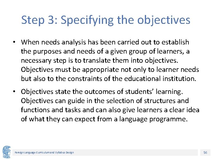 Step 3: Specifying the objectives • When needs analysis has been carried out to