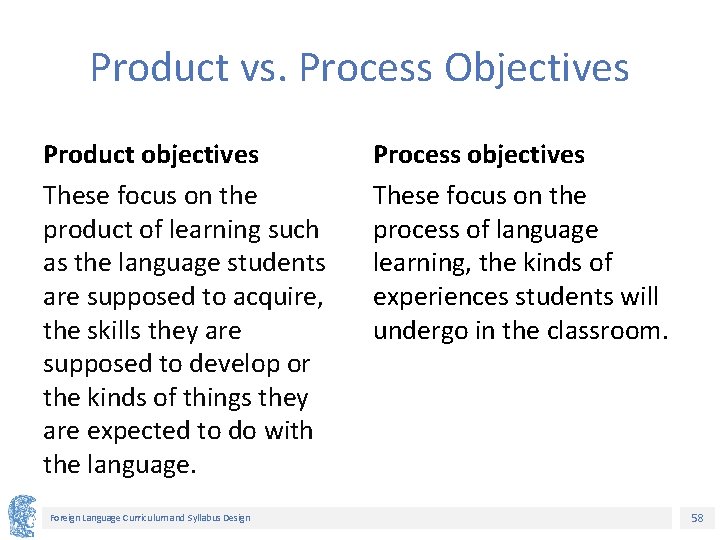 Product vs. Process Objectives Product objectives These focus on the product of learning such