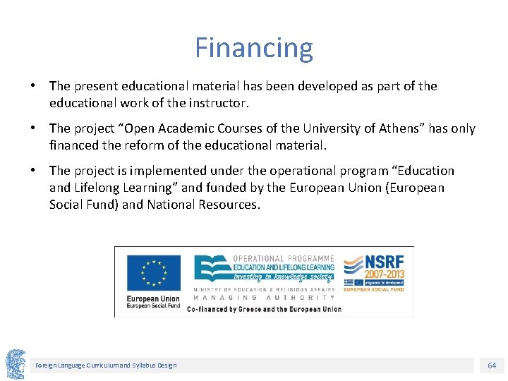 Financing • The present educational material has been developed as part of the educational