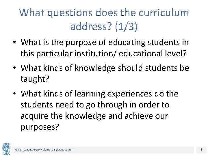 What questions does the curriculum address? (1/3) • What is the purpose of educating