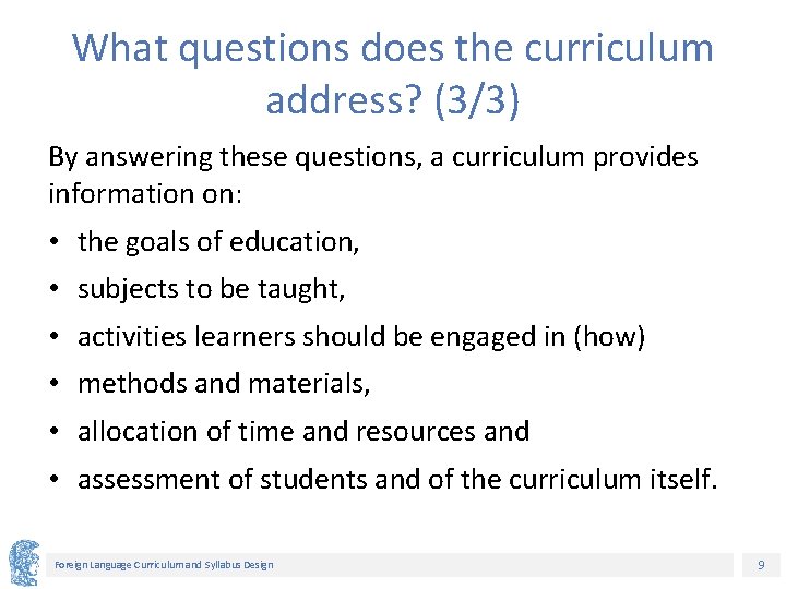 What questions does the curriculum address? (3/3) By answering these questions, a curriculum provides