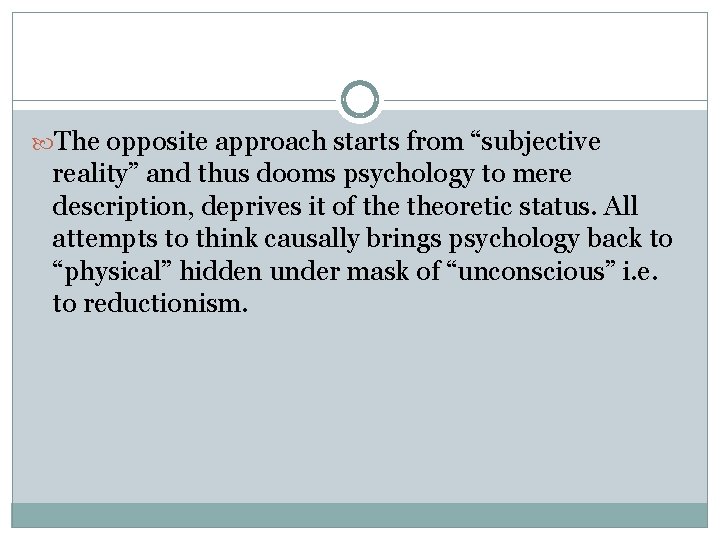  The opposite approach starts from “subjective reality” and thus dooms psychology to mere