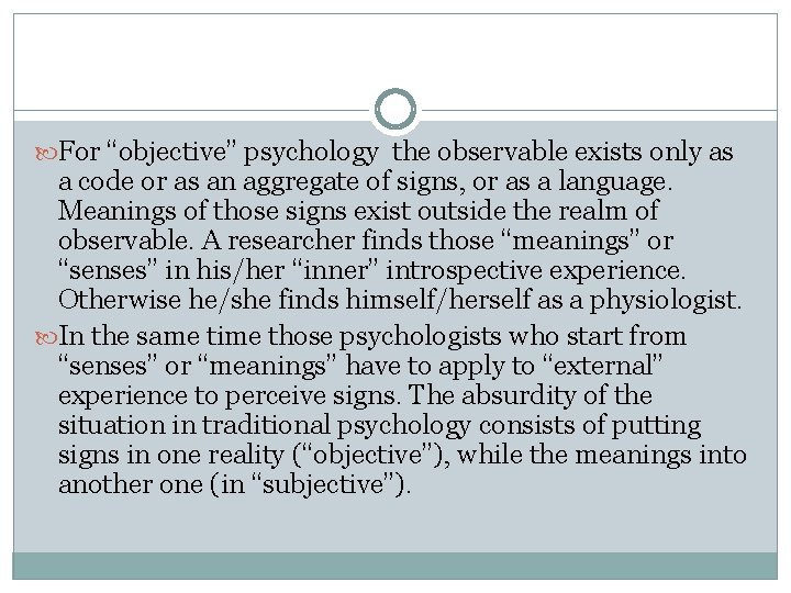  For “objective” psychology the observable exists only as a code or as an