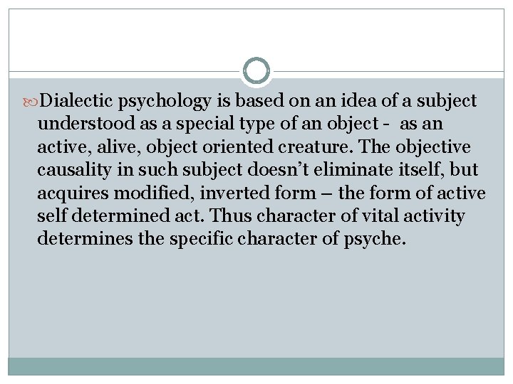  Dialectic psychology is based on an idea of a subject understood as a