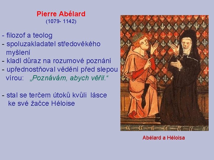 Pierre Abélard (1079 - 1142) - filozof a teolog - spoluzakladatel středověkého myšlení - Pierre Abélard (1079 - 1142) - filozof a teolog - spoluzakladatel středověkého myšlení -