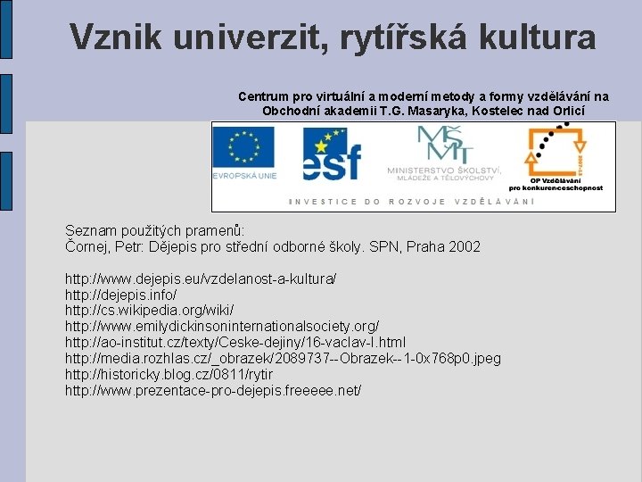 Vznik univerzit, rytířská kultura Centrum pro virtuální a moderní metody a formy vzdělávání na Vznik univerzit, rytířská kultura Centrum pro virtuální a moderní metody a formy vzdělávání na