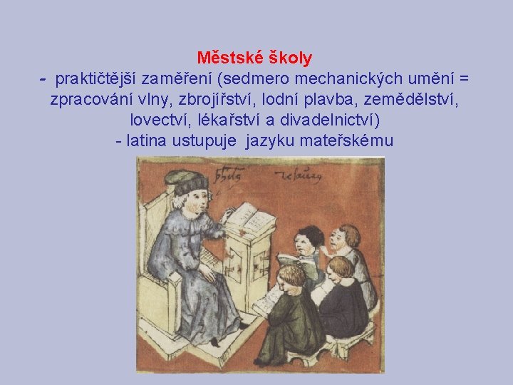Městské školy - praktičtější zaměření (sedmero mechanických umění = zpracování vlny, zbrojířství, lodní plavba, Městské školy - praktičtější zaměření (sedmero mechanických umění = zpracování vlny, zbrojířství, lodní plavba,