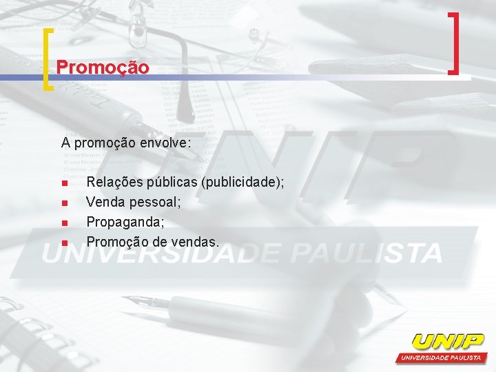 Promoção A promoção envolve: n n Relações públicas (publicidade); Venda pessoal; Propaganda; Promoção de