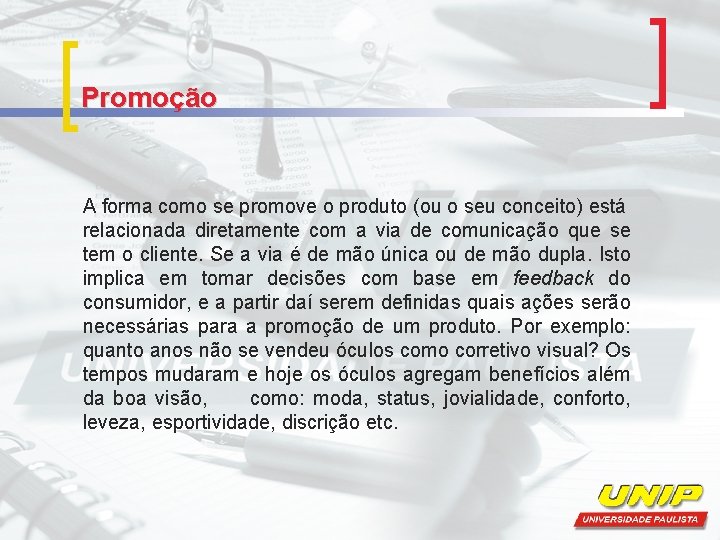 Promoção A forma como se promove o produto (ou o seu conceito) está relacionada